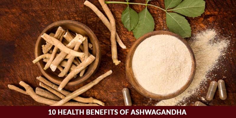 10 Health Benefits of Ashwagandha