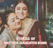 Stories of Unforgettable Mother-Daughter Bond Behind Every Strong Woman