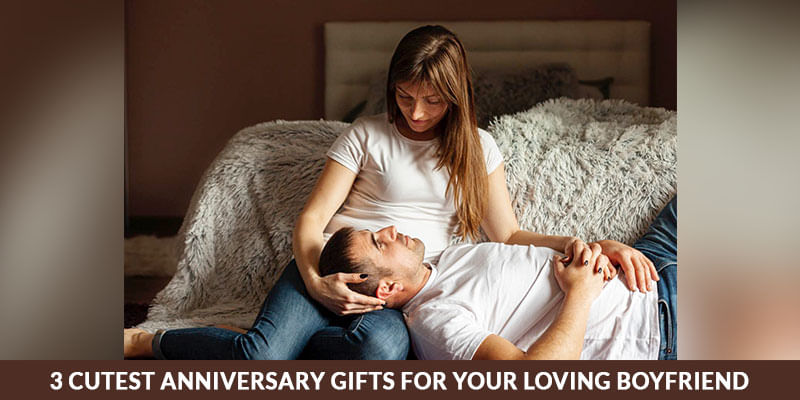 3 Cutest Anniversary Gifts For Your Loving Boyfriend