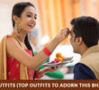 Bhai Dooj Outfits (Top Outfits To Adorn This Bhai Dooj 2022)