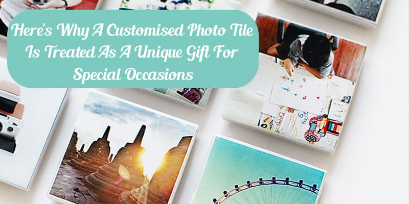 Here's Why A Customised Photo Tile Is Treated As A Unique Gift For Special Occasions