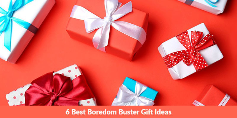 6 Best Boredom Buster Gift Ideas