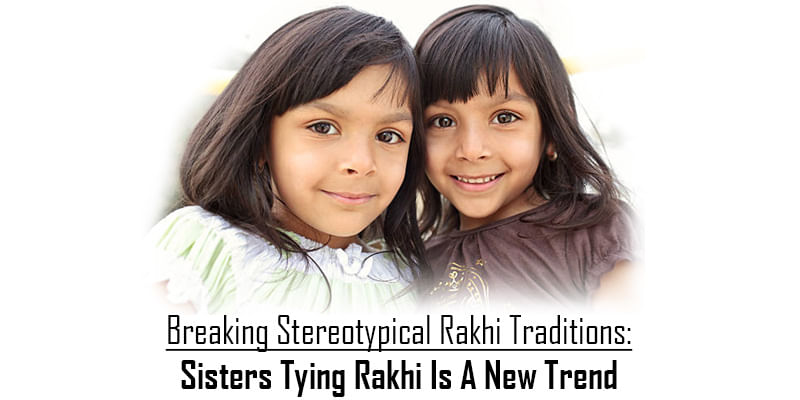 Breaking Stereotypical Rakhi Traditions