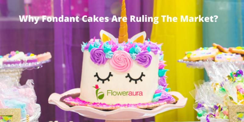 Why are fondant cakes ruling the market?