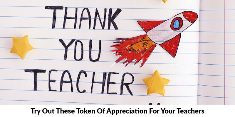 Try Out These Token of Appreciation for your Teachers