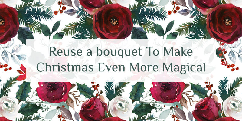 Reuse a bouquet To Make Christmas Even More Magical