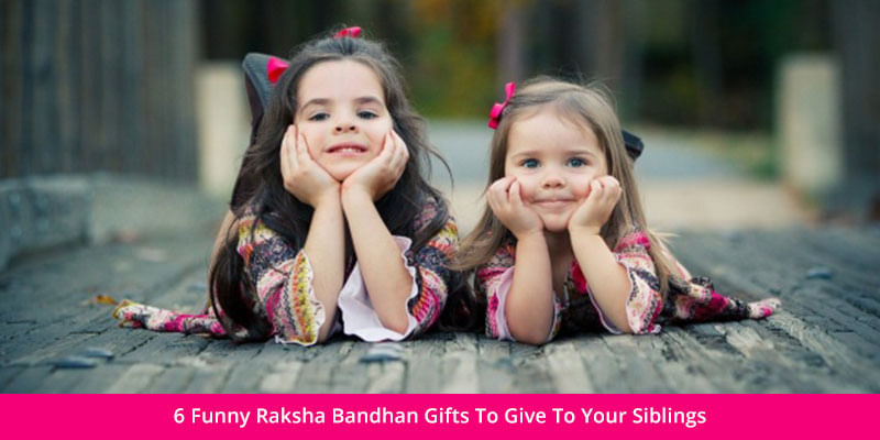 6 Funny Raksha Bandhan Gifts To Give To Your Siblings 