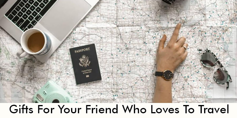 9 Gifts For Your Friend Who Loves To Travel