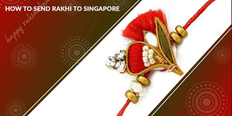 How To Send Rakhi to Singapore from India?