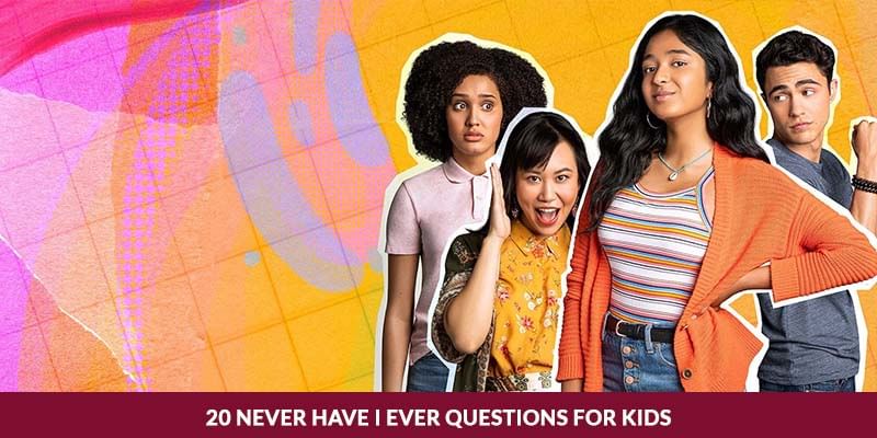 20 Never Have I Ever Questions for Kids