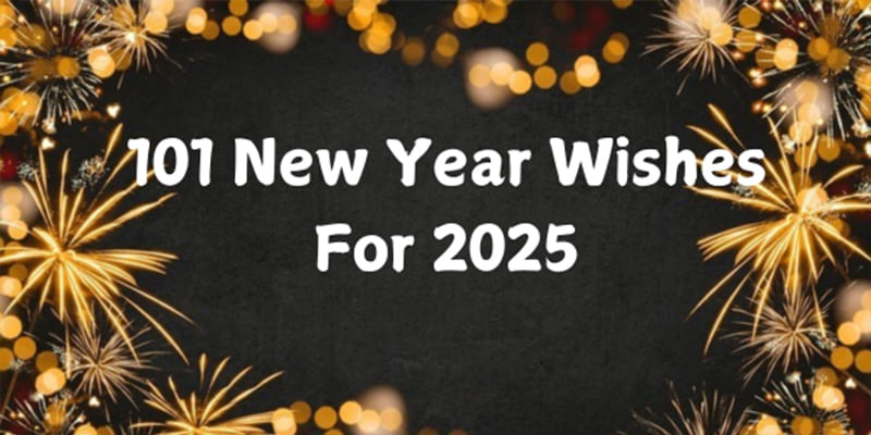 101 New Year Wishes & Messages For Year 2025