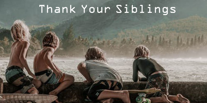 7 Reasons to Thank Your Siblings