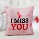 A 12x12 I Miss You cushion for your loved ones