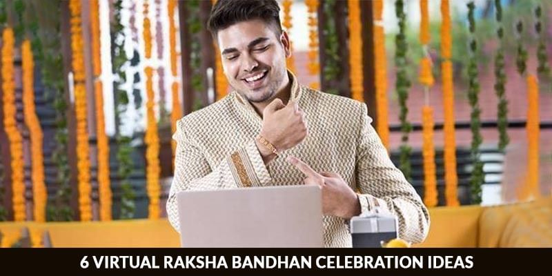 6 Virtual Raksha Bandhan Celebration Ideas