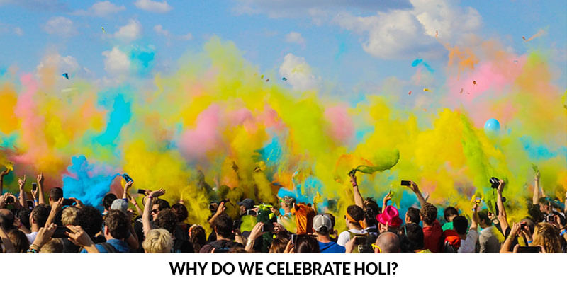 Why do we celebrate Holi?