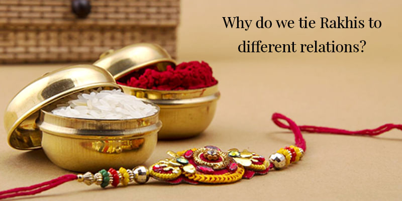 Why do we Tie Rakhis to Different Relations