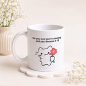 You Deserve It Mug