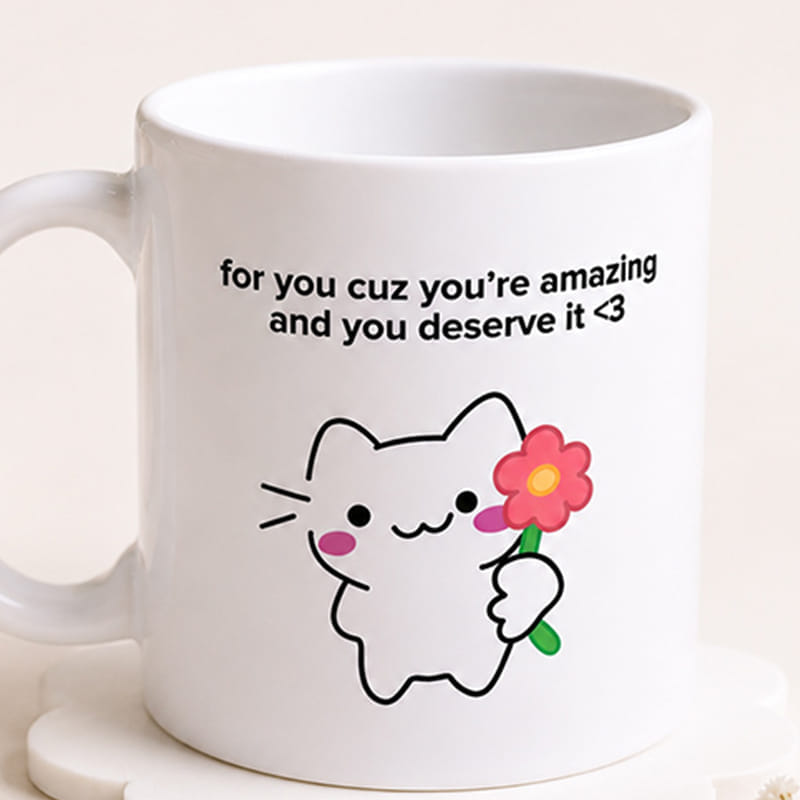 You Deserve It Mug